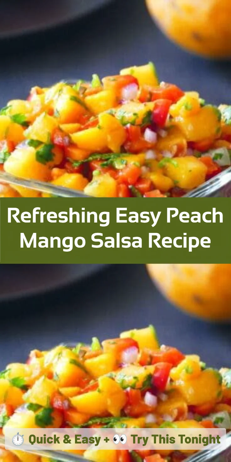 Refreshing Easy Peach Mango Salsa Recipe